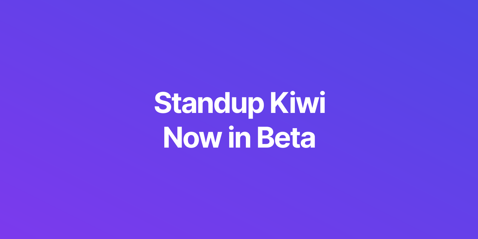 Introducing Standup Kiwi - The Open Source Tool for Daily Standups